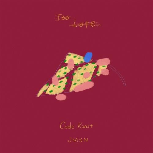 Code Kunst – Too Late (Feat. JMSN) cover