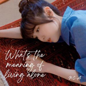 NC.A – What’s The Meaning Of Living Alone (혼자 살아서 뭐해) cover