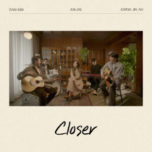 Sam Kim (샘김) – Closer (With Jukjae & Kwon Jin Ah) cover