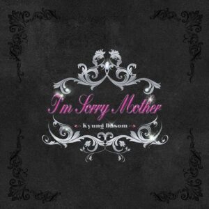 Kyung Dasom (경다솜) – I’m Sorry Mother cover