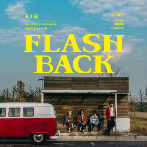 B.I.G (비아이지) (BOYS IN GROOVE) – Flashback cover
