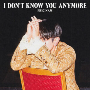 Eric Nam – I Don’t Know You Anymore cover
