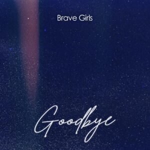 Brave Girls – Goodbye cover