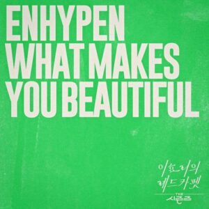 ENHYPEN (엔하이픈) – What Makes You Beautiful cover