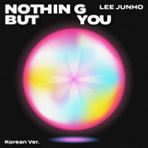 Lee Junho (2PM) – Nothing But You cover